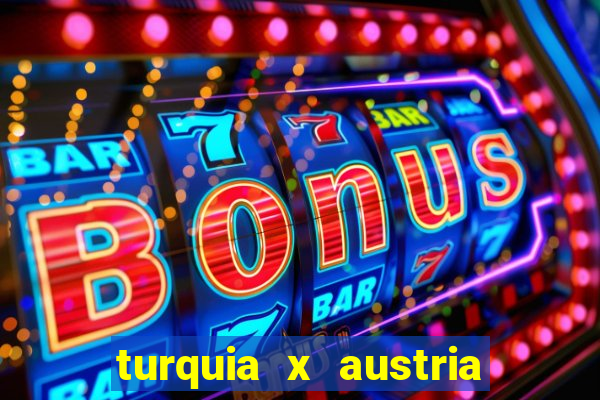 turquia x austria onde assistir